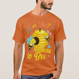 Gender Reveal He or She Mamaw to Bee Baby Announce T-Shirt