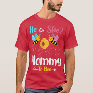 Gender Reveal He or She Mommy to Bee Baby Announce T-Shirt