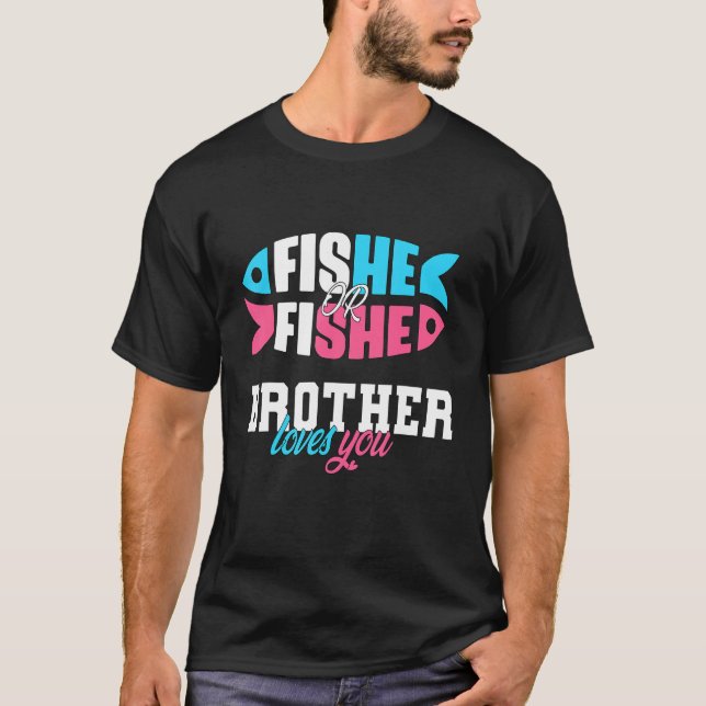 Gender Reveal ideas fishe or fishe BROTHER loves y T-Shirt (Front)