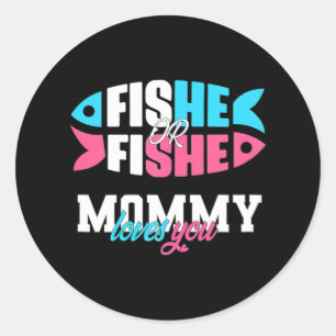 Gender Reveal ideas fishe or fishe Mummy loves Classic Round Sticker