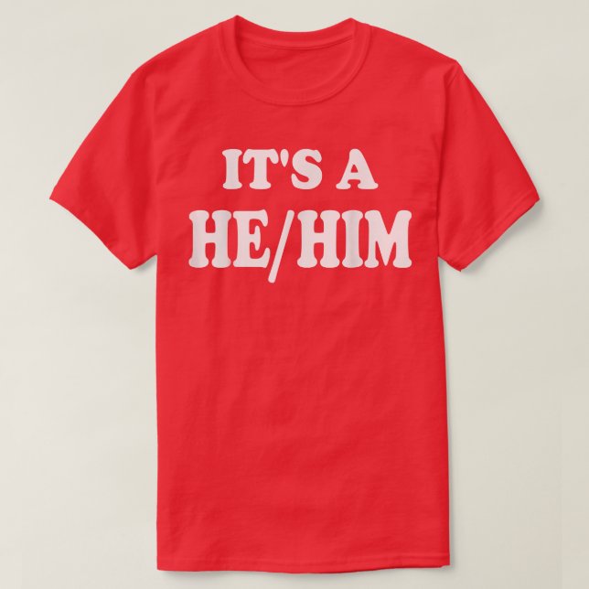 Gender Reveal It's A Boy Pronoun He Him  T-Shirt (Design Front)