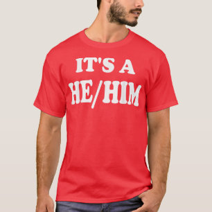 Gender Reveal It's A Boy Pronoun He Him  T-Shirt