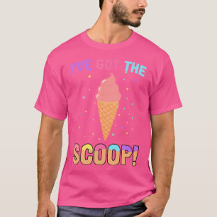Gender Reveal I'Ve Got The Scoop Ice Cream Themed T-Shirt