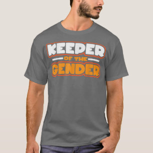 Gender Reveal Keeper Of The Gender Keeper Of Gende T-Shirt