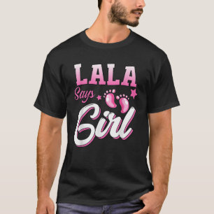 Gender Reveal Lala Says Girl Matching Family Baby  T-Shirt