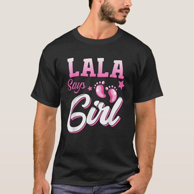 Gender Reveal Lala Says Girl Matching Family Baby  T-Shirt (Front)
