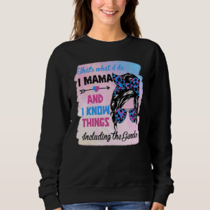 Gender Reveal Mama I Know Things Mom Messy Hair Bu Sweatshirt