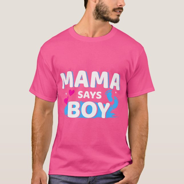 Gender Reveal Mama Says Boy Matching Family Baby P T-Shirt (Front)