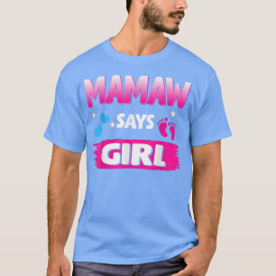 Gender Reveal Mamaw Says Girl Matching Family Baby T-Shirt