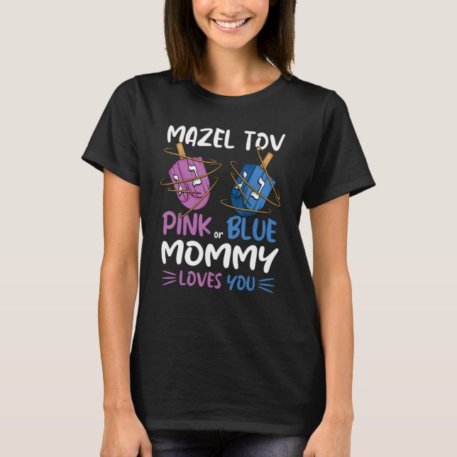 Gender Reveal Mazel Tov Dreidel Pink Or Blue Mommy T-Shirt (Front)