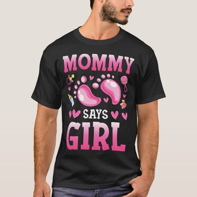 Gender Reveal Mommy Says Girl Baby Matching Family T-Shirt (Front)