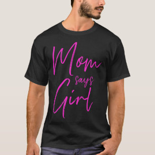 Gender reveal mum says girl matching family baby p T-Shirt