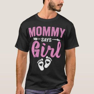 Gender Reveal Mummy Says Girl Family Baby Party Te T-Shirt