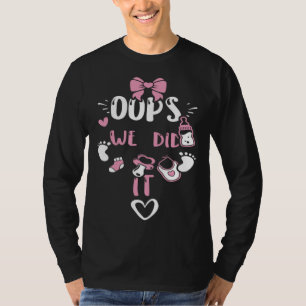 Gender Reveal Oops We did it Baby Girl Sayings T-Shirt