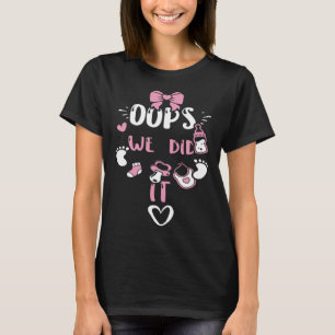 Gender Reveal Oops We did it Baby Girl Sayings T-Shirt