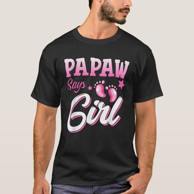 Gender Reveal Papaw Says Girl Matching Family Baby T-Shirt (Front)