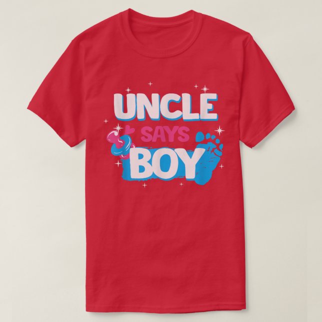 gender reveal party gifts, uncle says boy, team bo T-Shirt (Design Front)