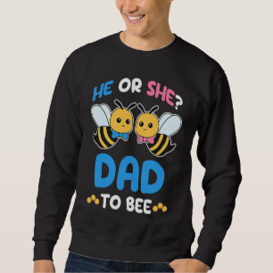 Gender Reveal Party He or She Dad to Bee Expecting Sweatshirt