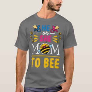 Gender Reveal Party He or She Mom to Bee T-Shirt