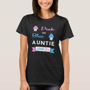 Gender Reveal Party Pink Or Blue Auntie Loves You T-Shirt