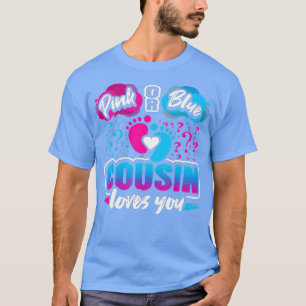 Gender Reveal Party Pink Or Blue Cousin Loves You T-Shirt