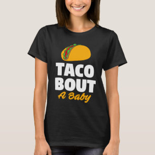 Gender Reveal Party Taco Bout A Baby Shower T-Shirt