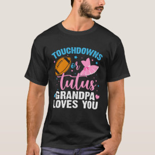 Gender Reveal Party Touchdowns or Tutus Grandpa Ma T-Shirt