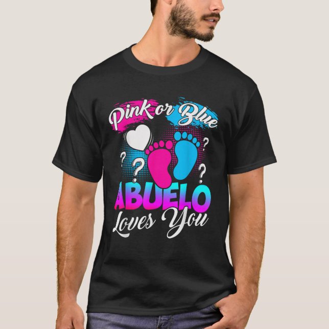 Gender Reveal Pink Or Blue Abuelo Loves You  T-Shirt (Front)