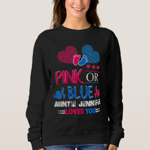 Gender Reveal Pink Or Blue Auntie Jennifer Love Yo Sweatshirt