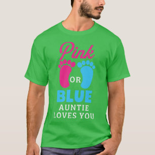 Gender Reveal Pink Or Blue Auntie Loves You T-Shirt