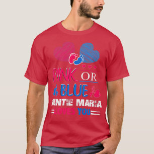 Gender Reveal Pink Or Blue Auntie Maria Loves You T-Shirt