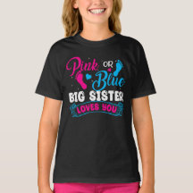 Gender Reveal Pink or Blue Big Sister Loves You