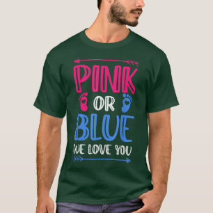 Gender Reveal Pink or Blue, Boy or Girl We Love T-Shirt