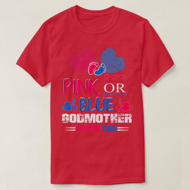 Gender Reveal Pink Or Blue Godmother To Be Loves Y T-Shirt (Design Front)