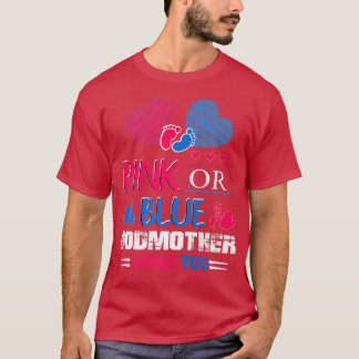 Gender Reveal Pink Or Blue Godmother To Be Loves Y T-Shirt