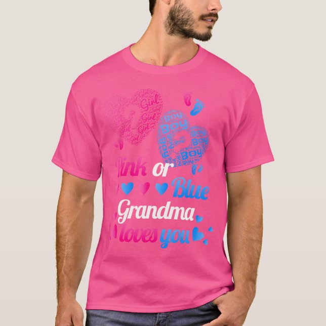Gender Reveal Pink Or Blue Grandma Loves You Famil T-Shirt (Front)