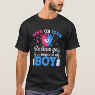 Gender Reveal Pink Or Blue Love You But Awesome If T-Shirt