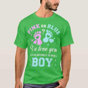 Gender reveal pink or blue love you but awesome if T-Shirt