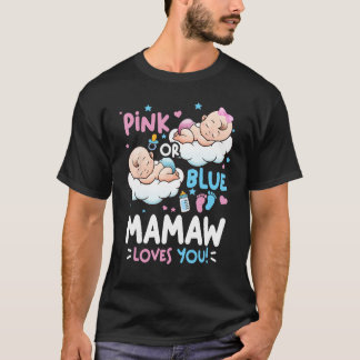 Gender Reveal Pink or Blue Mamaw Loves You T-Shirt