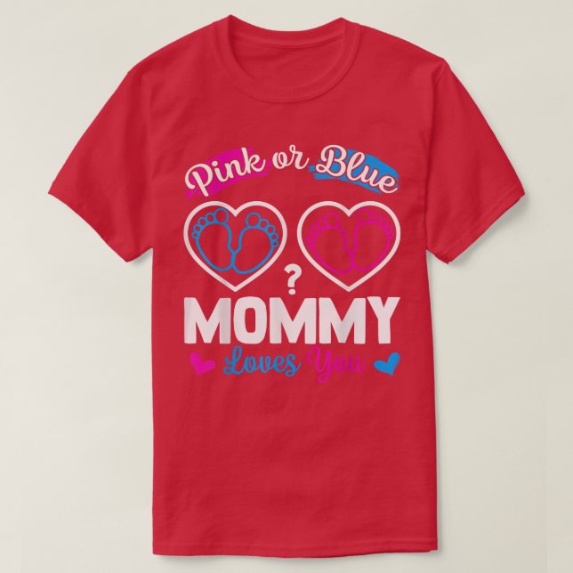 Gender Reveal Pink or Blue MOMMY Loves You498 T-Shirt (Design Front)