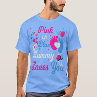 Gender Reveal Pink or Blue Mummy Loves You Baby  T-Shirt