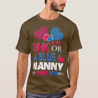 Gender Reveal Pink Or Blue Nanny Grandma Loves You T-Shirt