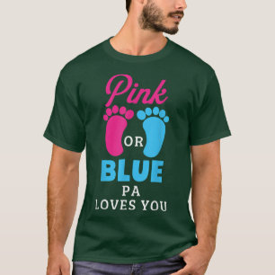 Gender Reveal Pink Or Blue Pa Loves You T-Shirt
