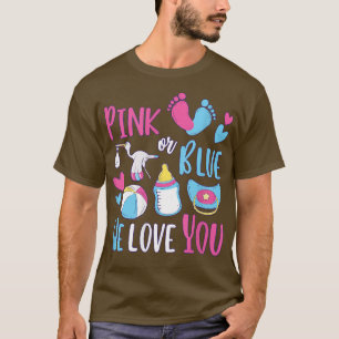 Gender Reveal Pink or Blue We Love You Men and Wom T-Shirt