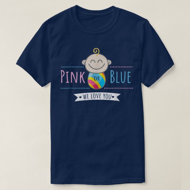 Gender Reveal Pink or Blue We Love You T-Shirt (Design Front)