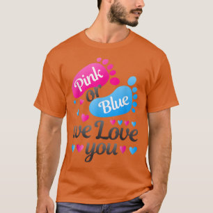 Gender Reveal Pink or Blue We Love You White T-Shirt