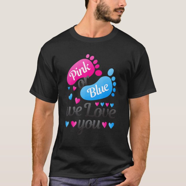 Gender Reveal Pink Or Blue We Love You White T-Shirt (Front)