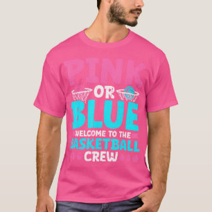 Gender Reveal Pink Or Blue Welcome To Basketball C T-Shirt