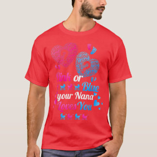 Gender Reveal Pink or Blue Your Nana Loves You T-Shirt