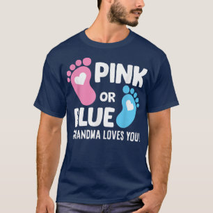 Gender Reveal Pregnancy Pink Or Blue Grandma Loves T-Shirt